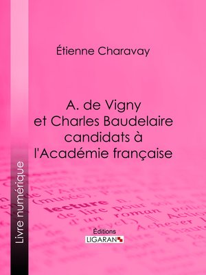 cover image of A. de Vigny et Charles Baudelaire candidats à l'Académie française
